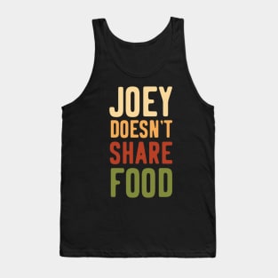 Joey Doesn't Share Food Tank Top